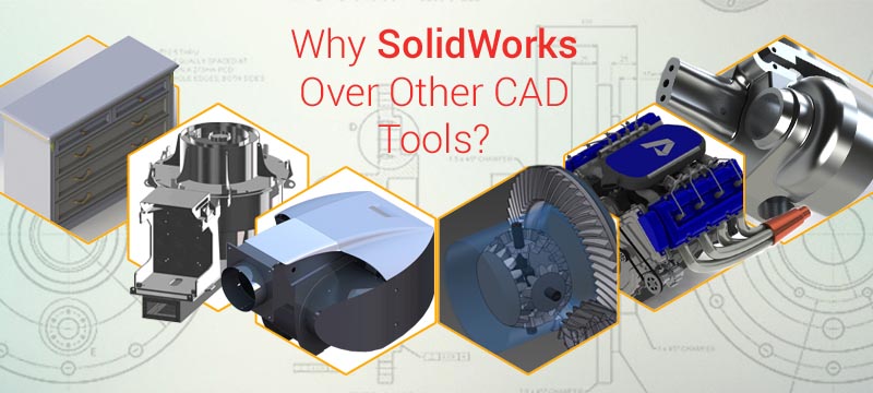 SolidWorks Over Other CAD Tools