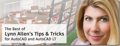 The Best of Lynn Allen’s AutoCAD Tips & Tricks