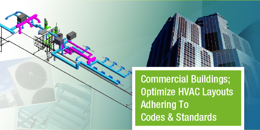 AEC-Commercial Buildings; Optimize HVAC Layouts Adhering To Codes Standards