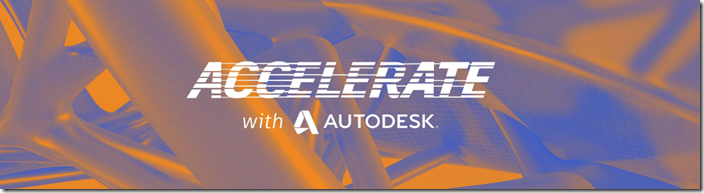 Accelerate with Autodesk 2018