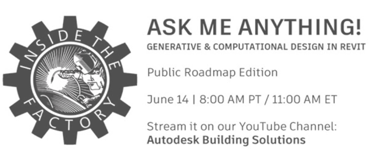 Live Ask Me Anything: Revit Roadmap for Generative and Computational Design Monday June 14th, 2021